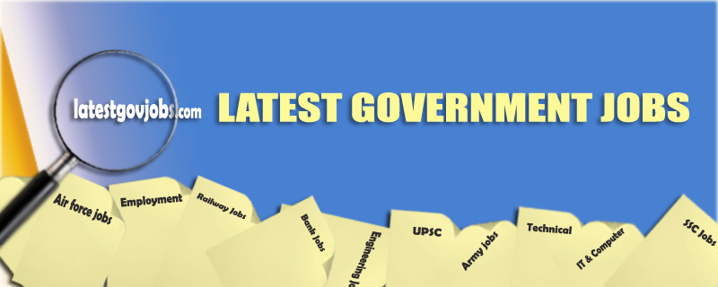 Latest Gov. Jobs - Latest Government Jobs Notifications