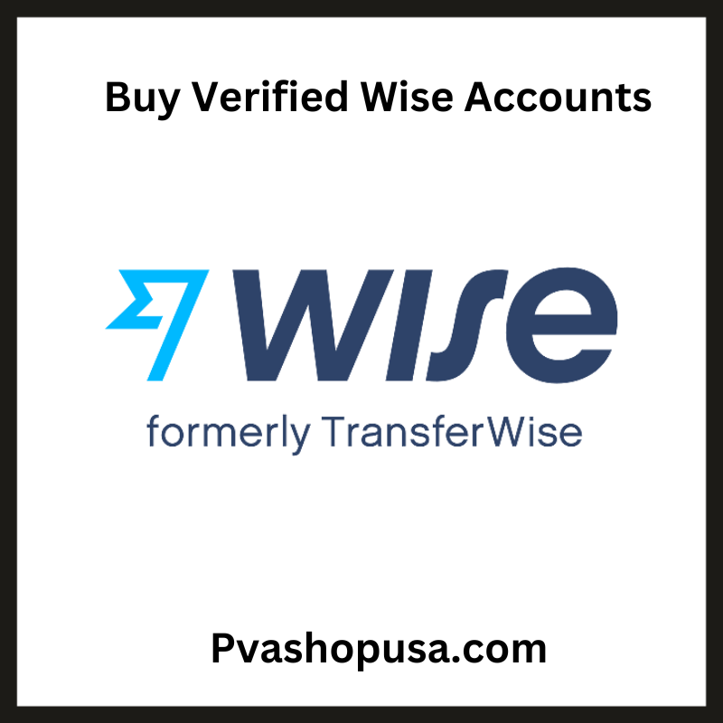 Buy Verified Wise Accounts - 100% Verified USA, UK Accounts