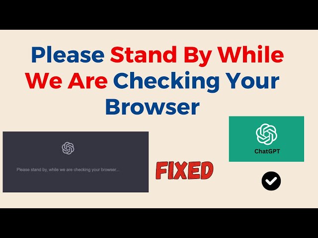 How To Fix Chatgpt Please Stand By Browser Error - Acceronix Blog